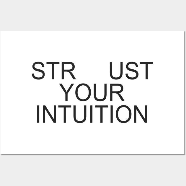 STR  UST YOUR INTUITION Wall Art by TheCosmicTradingPost